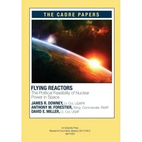 Flying Reactors: The Political Feasibility of Nuclear Power in Space: CADRE Paper No. 22