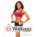 101 Workouts for Women: Everything You Need to Get a Lean, Strong, and Fit Physique