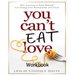 You Can't Eat Love Workbook: How Learning to Love Yourself Can Change Your Relationship with Food