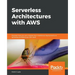 Serverless Architectures with AWS
