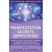 Manifestation Secrets Demystified: Advanced Law of Attraction Techniques to Manifest Your Dream Reality by Changing Your Self-Image Forever