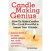 Candle Making Genius - How to Make Candles That Look Beautiful & Amaze Your Friends