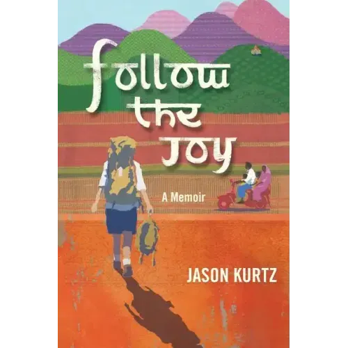 Follow the Joy: A Memoir