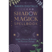 Shadow Magick Spellbook: Spells, Charms & Rituals for Positive Change