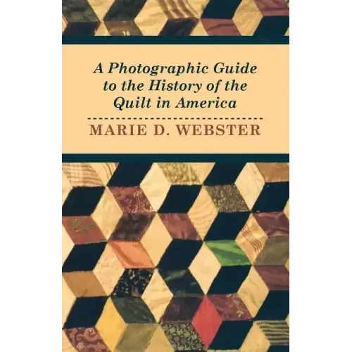 A Photographic Guide to the History of the Quilt in America