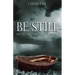 Be Still: Let Jesus Calm Your Storms