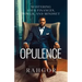 Opulence: Mastering Your Finances, Power, and Mindset