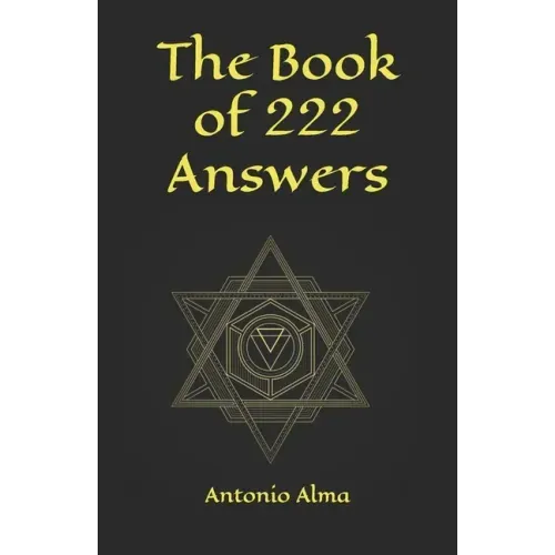 The book of 222 answers: All is here. The book of answers. The magic book of answers. Ask a question and find the answer. Ask and find your ans