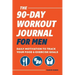 The 90-Day Workout Journal for Men: Daily Motivation to Track Your Food & Exercise Goals