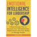 Emotional Intelligence for Leadership: 4 Week Booster Plan to Increase Your Self-Awareness, Assertiveness and Your Ability to Manage People