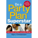 Be a Party Plan Superstar: Build a $100,000-A-Year Direct Selling Business from Home