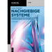 Nachgiebige Systeme: Klassifikation, Modellbildung Und Design Von Mechanismen Und Aktuatoren