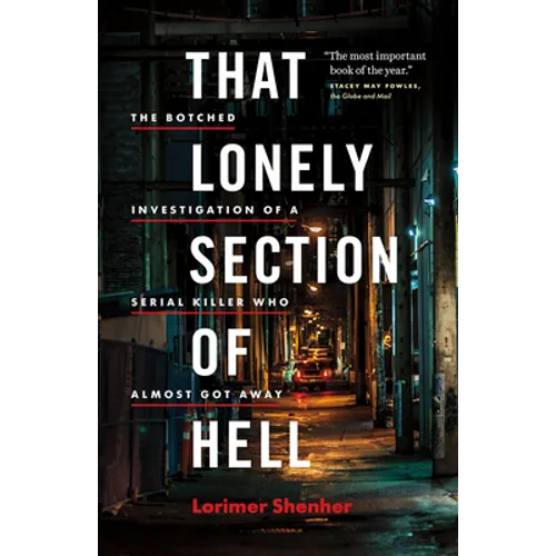 That Lonely Section of Hell: The Botched Investigation of a Serial Killer Who Almost Got Away
