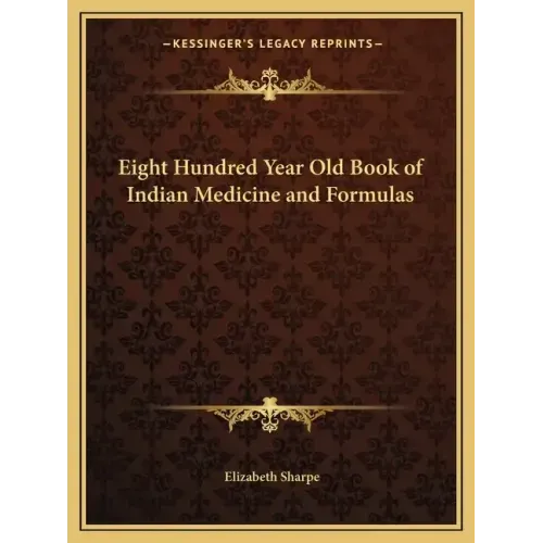 Eight Hundred Year Old Book of Indian Medicine and Formulas