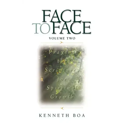 Face to Face, Volume Two: Praying the Scriptures for Spiritual Growth (a 90-Day Devotional)