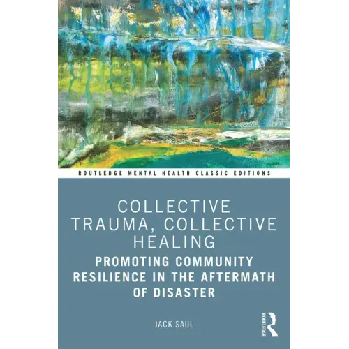 Collective Trauma, Collective Healing: Promoting Community Resilience in the Aftermath of Disaster