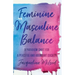 Feminine Masculine Balance: A Paradigm Shift for a Peaceful and Abundant Society