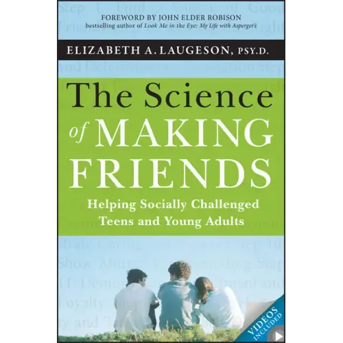 The Science of Making Friends: Helping Socially Challenged Teens and Young Adults [With DVD]