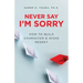 Never Say I'm Sorry
