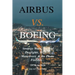 Airbus vs. Boeing: Strategy Wars, Tactical Dogfights, High-G Maneuvers and the Photo Finishes