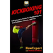 Kickboxing 101: A Beginner's Guide To Kickboxing For Self Defense, Fitness, and Fun