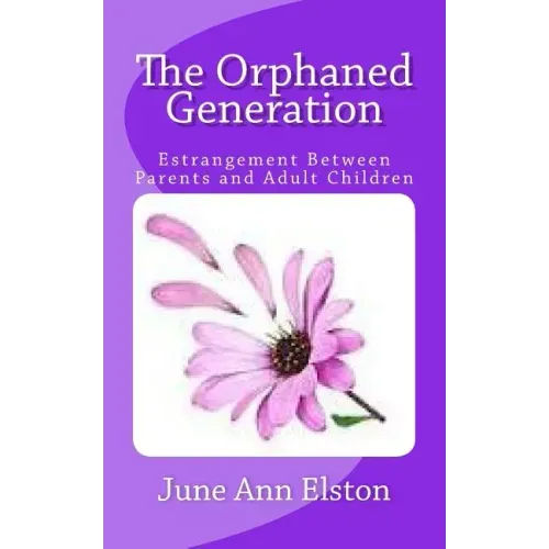 The Orphaned Generation: Estrangement Between Parents and Adult Children