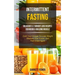 Intermittent Fasting: Delicious 5: 2 Weight Loss Recipes Cookbook & Building Muscle (Curb Your Hunger To Lose Weight, Sharpen Your Focus, An