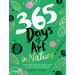 365 Days of Art in Nature: Find Inspiration Every Day in the Natural World