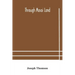 Through Masai land: a journey of exploration among the snowclad volcanic mountains and strange tribes of eastern equatorial Africa. Being