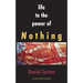 Life to the Power of Nothing: Final Edition, Revised and Expanded