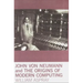 John von Neumann and the Origins of Modern Computing