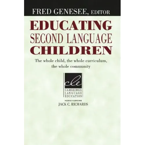 Educating Second Language Children: The Whole Child, the Whole Curriculum, the Whole Community