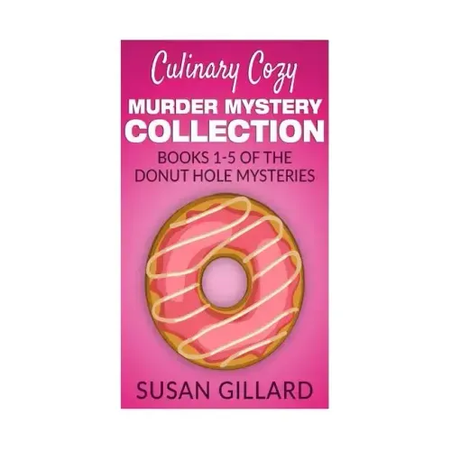 Culinary Cozy Murder Mystery Collection - Books 1-5 of the Donut Hole Mysteries