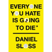 Everyone You Hate Is Going to Die: And Other Comforting Thoughts on Family, Friends, Sex, Love, and More Things That Ruin Your Life