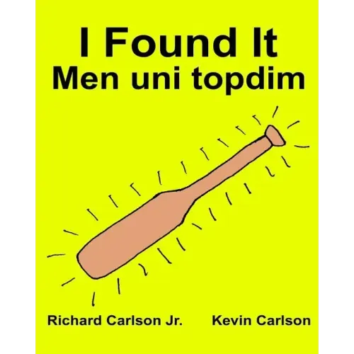 I Found It Men uni topdim: Children's Picture Book English-Uzbek (Bilingual Edition) (www.rich.center)