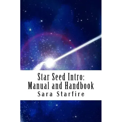 Star Seed Intro: Manual and Handbook: A Survival Guide For the Ultra-Sensitive