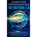Computer Programming The Doctrine 2.0: Full Breakdown of HTML, Python, C, C++, Coding Raspberry PI, Java, SQL, HTML and Black Hat Hacking.