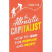 The Altruistic Capitalist: How to Lead for Purpose and Profit