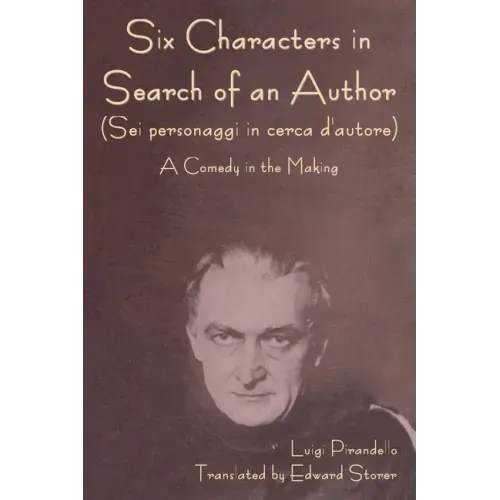 Six Characters in Search of an Author (Sei personaggi in cerca d'autore) A Comedy in the Making