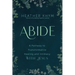 Abide: A Pathway to Transformative Healing and Intimacy with Jesus
