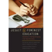 Jesuit and Feminist Education: Intersections in Teaching and Learning for the Twenty-First Century