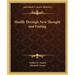 Health Through New Thought and Fasting