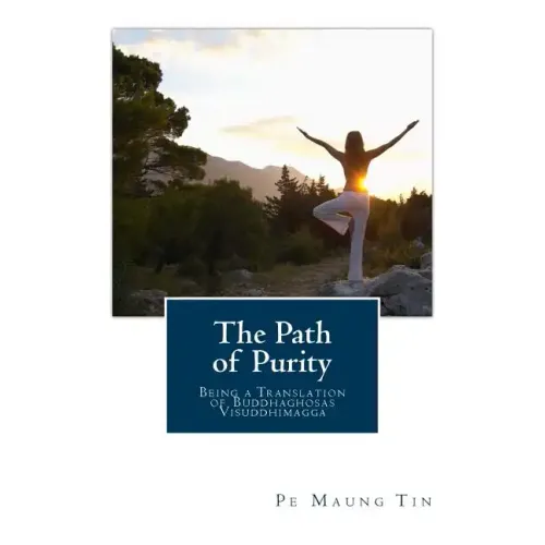 The Path of Purity: Being a Translation of Buddhaghosas Visuddhimagga
