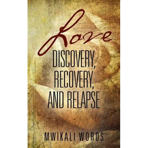 Love: Discovery, Recovery, and Relapse