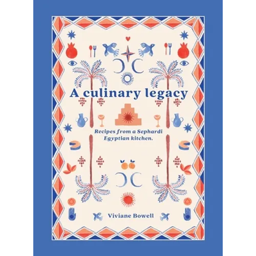 A Culinary Legacy: Recipes from a Sephardi Egyptian kitchen