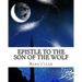 Epistle to the Son of the Wolf