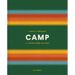 Camp: Stories and Itineraries for Sleeping Under the Stars