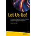 Let Us Go!: A Complete Beginner's Guide to Golang Programming and Development
