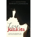 Love Junkies: 7 Steps for Breaking the Toxic Relationship Cycle