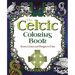The Celtic Coloring Book: Knots, Letters and Designs to Color